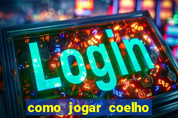 como jogar coelho da fortuna